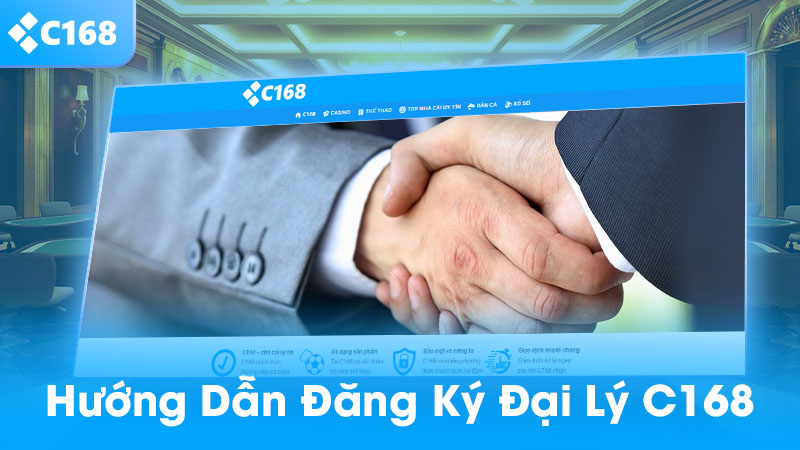 Hướng dẫn đăng ký đại lý C168