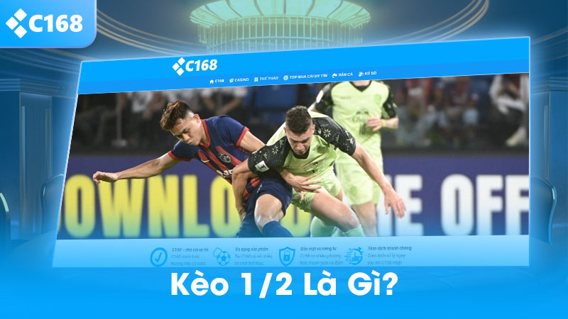 Kèo 1/2 là gì và ý nghĩa của nó