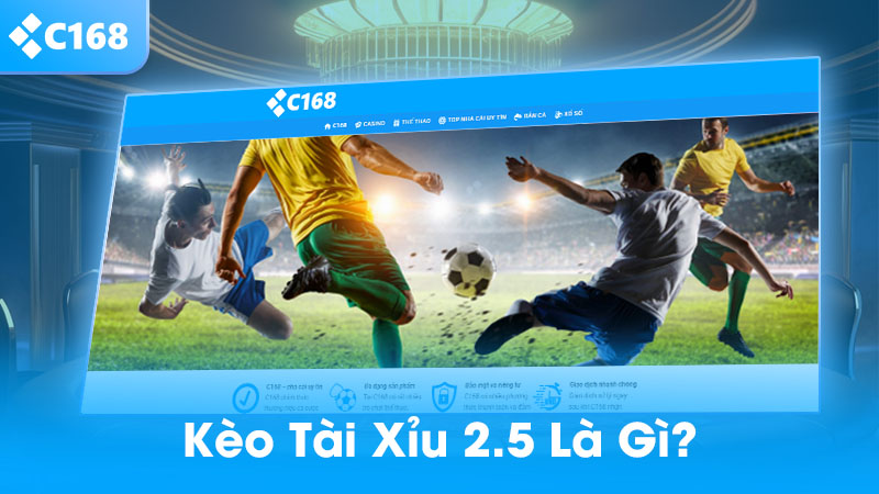 Kèo tài xỉu 2.5 là gì?